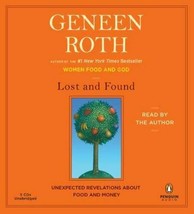Lost and Found : Unexpected Revelations about Food and Money by Geneen Roth (201 - £0.76 GBP