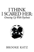 I Think I Scared Her [Hardcover] Katz, Brooke - £20.44 GBP