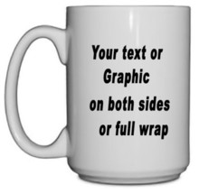 11 ounce coffee mug..your choice of graphics AND or text with a white in... - $12.38