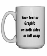 11 ounce coffee mug..your choice of graphics AND or text with a white in... - $12.38