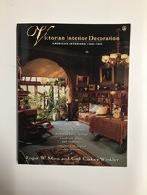 Victorian Interior Decoration : American Interiors, 1830-1900 by Gail C. Winkler - £7.76 GBP