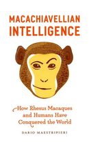 Macachiavellian Intelligence: How Rhesus Macaques and Humans Have Conque... - $6.14