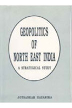 Geopolitics of NorthEast India: a Strategical Study [Hardcover] - £20.60 GBP