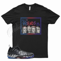 Black FRIENDS T Shirt for N Foamposite Pro Gradient Soles Aurora Denim Lava - £20.49 GBP+