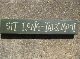 Primitive Country T9004Sl Sit Long Talk Much Shelf Sitter Wood Block Sign - £4.39 GBP