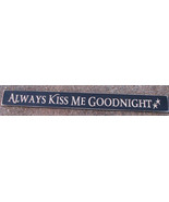 Primitive Country 36AKM - Always Kiss Me Goodnight  Shelf Sitter Wood Signs - £12.56 GBP