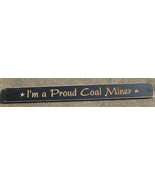 Primitive Engraved Wood Block  36PCM  Im a Proud Coal Miner   - £13.33 GBP