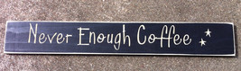 Primitive Country Wood  Block 24NEC Sign Engraved Never Enough Coffee  - £12.05 GBP