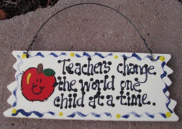 Teacher Gift  15018 Wood Sign Teachers Change...Time  - $1.95