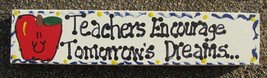 Teacher Gift B5025 Wood Block Teacher Encourage Tomorrow&#39;s Dreams Hand Painted  - £1.53 GBP