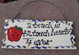 Teacher Gift 15026 Wood Sign  2 Teach is 2 Touch Hearts Forever  - £1.79 GBP