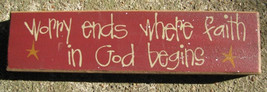 Primitive Country 82155W Worry Ends were Faith in God Begins Wood Block - £4.75 GBP
