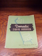 1947 Domestic Sewing Handbook, from the Domestic Sewing Machine Company, book - $6.95