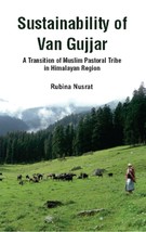 Sustainability of Van Gujjar : a Transition of Muslim Postoral Tribe [Hardcover] - £20.45 GBP