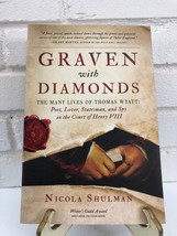 Graven with Diamonds: The Many Lives of Thomas Wyatt by Nicola Shulman (2013, Tr - £8.93 GBP