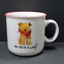 Prima Design You Had Me At Woof 16 oz. Stoneware Coffee Mug Cup - $15.27