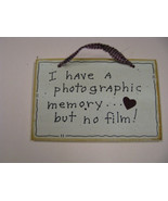 Wood Sign 35231P  I have a  Photographic Memory...but no film! - £1.99 GBP