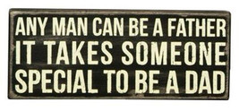 Primitive Wood Box  Sign 18896 Any Man Can be a Dad... - $13.95