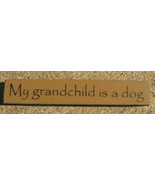 32315GG - My Grandchild is a Dog MINI wood block - $2.25