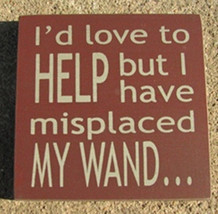 32363HM - I&#39;d love to Help but I have misplaced my wand... - £2.32 GBP