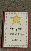 Wood Sign - WS307 -Prayer  Makes Things Possible - $2.95