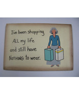Wood Sign WS221 I&#39;ve been shipping All my Life and still have nothing to... - $2.50