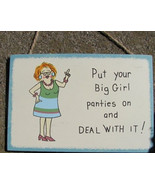 Wood Sign WS103 - Put your Big Girl Painties on and Deal with It! - $2.50