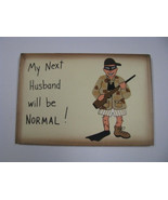 Wood Sign ws224 - My next Husband will be Normal! - $2.50