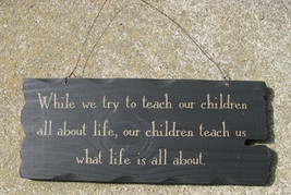 Primitive Wood Signs 32292TB-Teach Kids About LIfe - £7.95 GBP