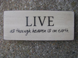 Wood Block  31434L- Live as though heaven is on earth  - £3.12 GBP