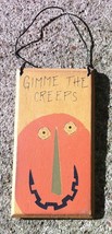 Wood Hanging Sign RO548GC - Gimme The Creeps - $2.25
