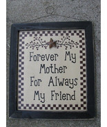 Primitive Wood Sign 45375F - Forever My Mother For Always my Friend   - £8.61 GBP
