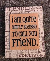 Primitive Wood Box Sign 32507QF - I&#39;m quite blessed to call you friend - £6.37 GBP