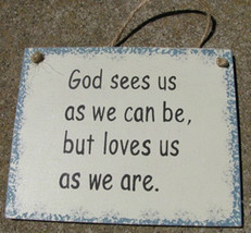 Wood Sign - WS36-God sees us as we can be.... - $1.95