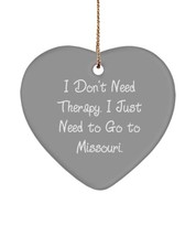Useful Missouri , I Don&#39;t Need Therapy. I Just Need to Go to Missouri., Inapprop - £13.13 GBP