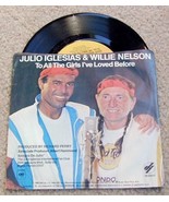 Julio Iglesias &amp; Willie Nelson &quot;To All the Girls I&#39;ve Loved Before&quot; 45 R... - $14.80