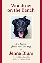 Woodrow on the Bench: Life Lessons from a Wise Old Dog Blum, Jenna - £6.96 GBP