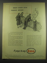 1949 Esso Oil Ad - What every new tanker means - $18.49