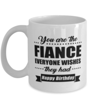 Funny Coffee Mug for Fiance - You Are Everyone Wishes They Had Happy Birthday  - £12.02 GBP