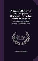 A Concise History of the Presbyterian Church in the United States of America: W - £18.61 GBP