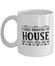 Funny Mom Gift, I Child Proofed My House But They Still Get In!, Unique Best  - £15.72 GBP
