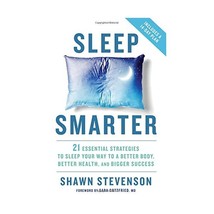 Sleep Smarter: 21 Essential Strategies to Sleep Your Way to a Better Body, Bette - $26.00