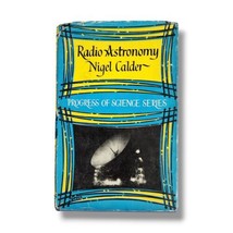 Radio Astronomy by Nigel Calder 1958 Progress of Science Series Hardcover Book - $23.76