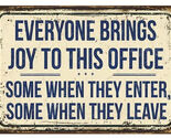 Everyone Brings Joy Office - Some When They Enter, Some When They Leave ... - $11.87
