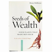 Seeds of Wealth Four Plants that Made Men Rich by Henry Hobhouse 2004 Ha... - $316.85 MXN