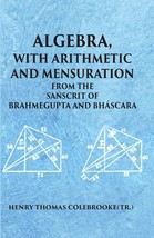 Algebra With Arithmetic And Mensuration From The Sanscrit Of Brahmegupta And Bha - £23.30 GBP