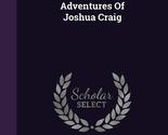 The Fashionable Adventures Of Joshua Craig [Hardcover] PHILLIPS, DAVID G... - $19.59