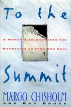 To the Summit: A Woman&#39;s Journey into the Mountains to Find Her Soul / Chisholm - £2.69 GBP