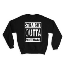 Straight Outta Vietnam : Gift Sweatshirt Expat Country Vietnamese - £22.87 GBP