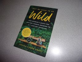 Why We Need to Be Wild: One Woman&#39;s Quest Jessica Carew Kraft 2023 ARC P... - $14.99